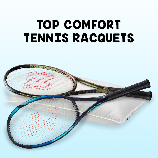 Top Tennis Racquets for Comfort - TENNIS EXPRESS BLOG