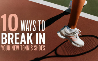10 Ways to Break in Your New Tennis Shoes
