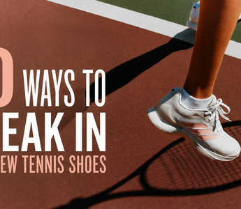 10 Ways to Break in Your New Tennis Shoes