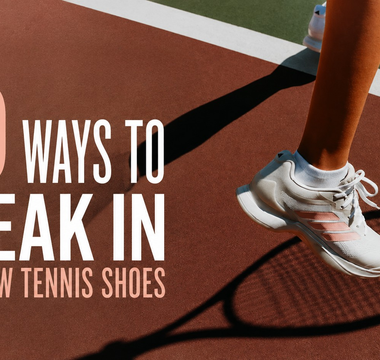 10 Ways to Break in Your New Tennis Shoes