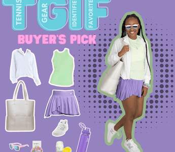 TGIF - Tennis Gear Identified Favorites - Buyers Picks Vol.2