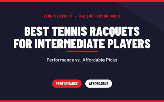 Best Tennis Racquets for Intermediate Players: Performance vs. Affordable Picks