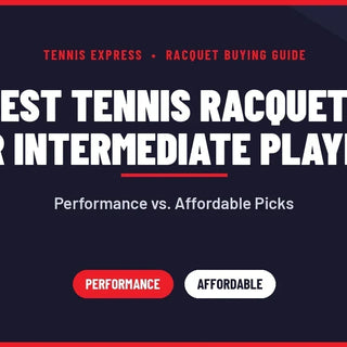 Best Tennis Racquets for Intermediate Players: Performance vs. Affordable Picks